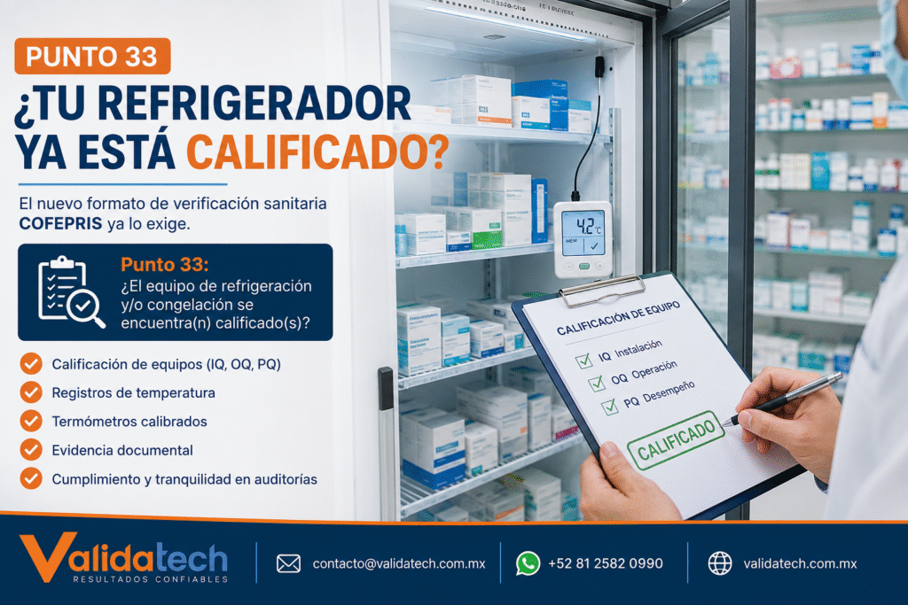 la importancia de la calificación de equipos de refrigeración en farmacias y establecimientos de salud, un requisito incluido en el punto 33 del formato de verificación sanitaria de COFEPRIS. Destaca la necesidad de contar con evidencia documental, registros de temperatura y protocolos IQ, OQ y PQ para demostrar el cumplimiento regulatorio y garantizar la conservación adecuada de los medicamentos